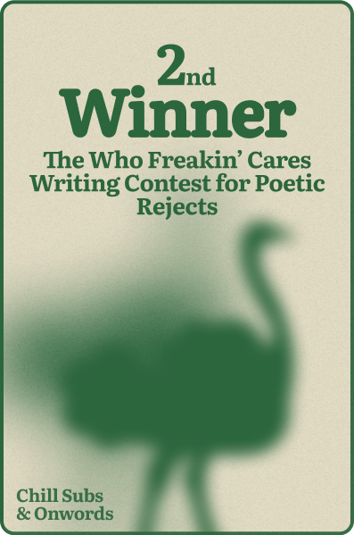 A special ostrich badge for the 2nd place winner of The Who Freakin' Cares Writing Contest for Poetic Rejects.